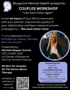 Flyer for the couples workshop "Like Each Other Again" at Blueprint Mental Health. Presented by Michele Mopper. Weekend option: 11/4 & 11/5, 10am-1pm. Weekday options: 11/8 & 11/9 or 11/15 & 11/16, 5:30pm-8:30pm.
